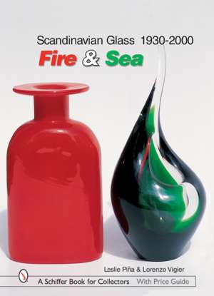 Scandinavian Glass 1930-2000: Fire & Sea: Fire & Sea de Leslie Pina