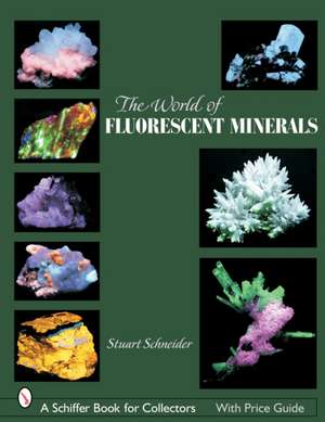 The World of Fluorescent Minerals de Stuart Schneider