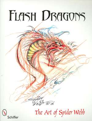 Flash Dragons: The Art of Spider Webb de Spider Webb