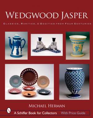 Wedgwood Jasper: Classics, Rarities & Oddities from Four Centuries de Michael Herman