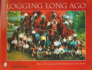 Logging Long Ago: Historic Postcard Views de Mary Martin