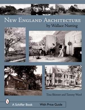 New England Architecture: by Wallace Nutting de Tina Skinner