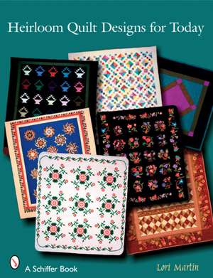 Heirloom Quilt Designs for Today de Lorie Martin