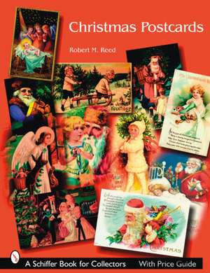 Christmas Postcards: A Collector's Guide de Robert M. Reed