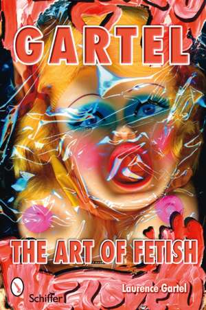 Gartel: The Art of Fetish: The Art of Fetish de Laurence M. Gartel