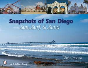 Snapshots of San Diego: Sun, Surf & Sand de Anita Yasuda