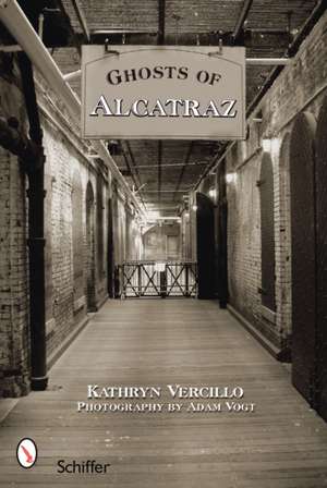 Ghosts of Alcatraz de Kathryn Vercillo