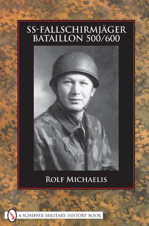 SS-Fallschirmjger-Bataillon 500/600 de Rolf Michaelis