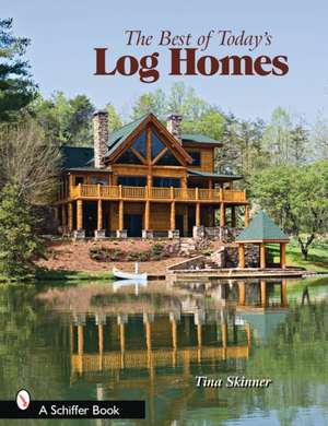 The Best of Today's Log Homes de Tina Skinner