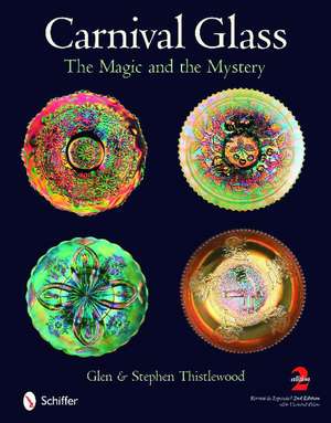 Carnival Glass: The Magic and the Mystery de Glen and Stephen Thistlewood