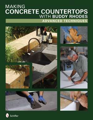 Making Concrete Countertops with Buddy Rhodes: Advanced Techniques de Buddy Rhodes