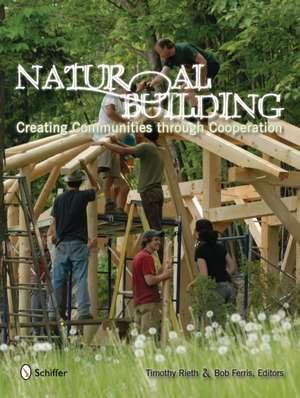 Natural Building: Creating Communities Through Cooperation de Timothy Rieth