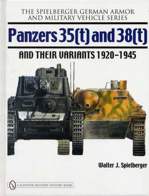 Panzers 35(t) and 38(t) and their Variants 1920-1945 de Walter J. Spielberger