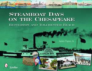 Steamboat Days on the Chesapeake: Betterton and Tolchester Beach de James Tigner, Jr.