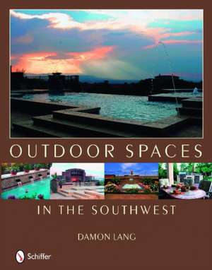 Outdoor Spaces in the Southwest de Damon Lang