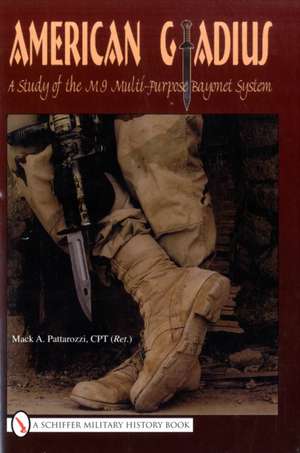 American Gladius: A Study of the M-9 Multi-Purpose Bayonet System de Mack A. Pattarozzi