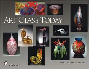 Art glass today de Jeffrey B. Snyder