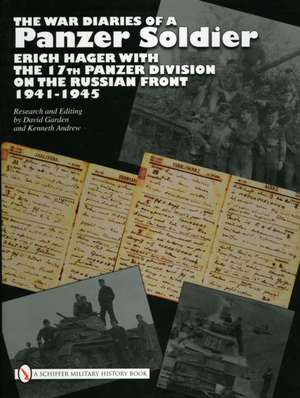 The War Diaries of a Panzer Soldier: Erich Hager with the 17th Panzer Division on the Russian Front 1941-1945 de David Garden