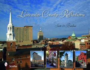 Lancaster County Reflections de Scott D. Butcher