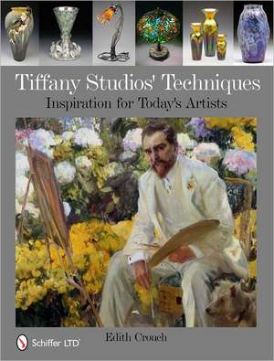 Tiffany Studios' Techniques: Inspiration for Today's Artists de Edith Crouch