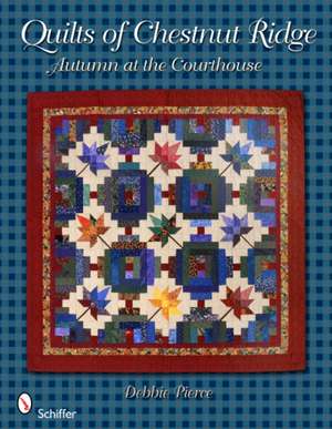 Quilts of Chestnut Ridge: Autumn at the Courthouse: Autumn at the Courthouse de Debbie Pierce