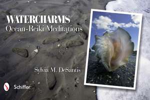 Watercharms: Ocean-Reiki Meditations de Sylvia M. DeSantis