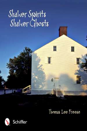 Shaker Spirits, Shaker Ghosts de Thomas Lee Freese