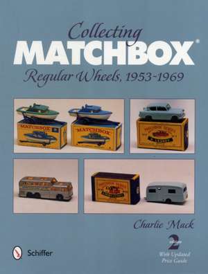 Collecting Matchbox: Regular Wheels 1953-1969 de Charlie Mack