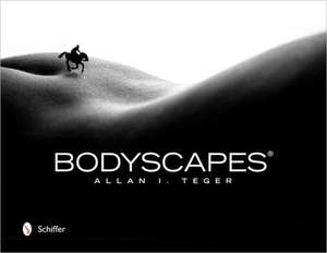 Bodyscapes(r) de Allan I Teger
