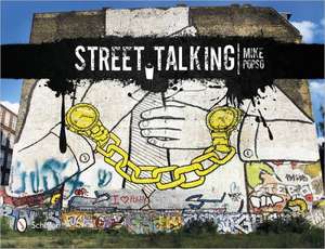 Street Talking International Graffiti Art: The Photography of Steve Fitzpatrick de Mike Popso