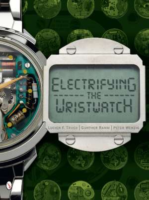 Electrifying the Wristwatch de Lucien F Trueb