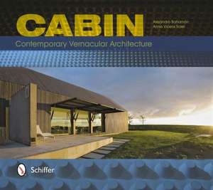 Cabin: Contemporary Vernacular Architecture de Alejandro Bahamn