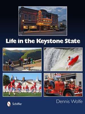 Life in the Keystone State de Dennis Wolfe