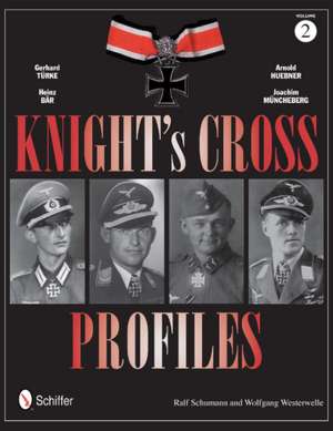 Knight's Cross Profiles Vol.2 Gerhard Trke Heinz Br Arnold Huebner Joachim Mncheberg: Dive Bomber Aircraft and Units of the Legion Condor de Ralf Schumann