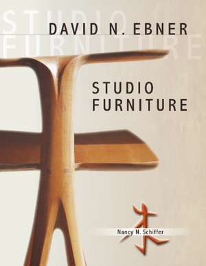 David N. Ebner: Studio Furniture de Nancy N. Schiffer