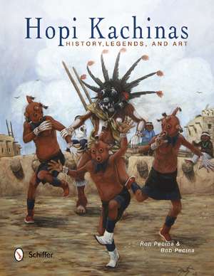 Hopi Kachinas: History, Legends, and Art de Ron Pecina