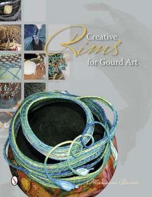 Creative Rims for Gourd Art de Marianne Barnes