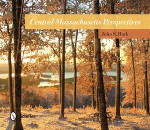 Central Massachusetts Perspectives de John S. Burk