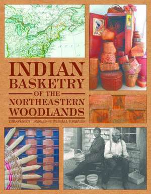 Indian Basketry of the Northeastern Woodlands de Sarah Peabody Turnbaugh