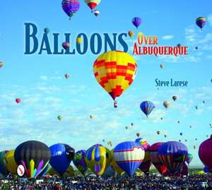 Balloons Over Albuquerque de Steve Larese