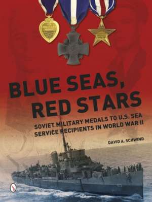 Blue Seas, Red Stars: Soviet Military Medals to U.S. Sea Service Recipients in World War II de David A. Schwind