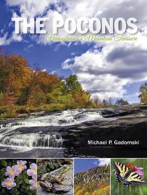 The Poconos: Pennsylvania's Mountain Treasure de Michael P. Gadomski