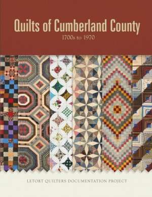 Quilts of Cumberland County: 1700s to 1970 de Letort Quilters Documentation Project