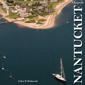 Nantucket: A Keepsake de Arthur P. Richmond