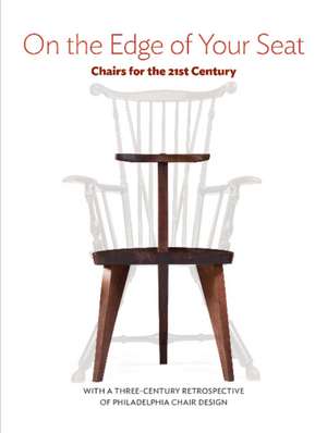 On the Edge of Your Seat: Chairs for the 21st Century de The Center for Art in Wood