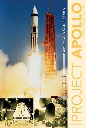 Project Apollo: The Early Years, 1960-1967 de Eugen Reichl