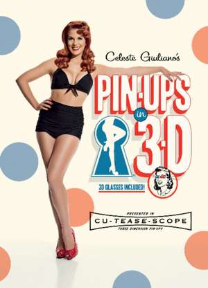 Celeste Giuliano's Pinups in 3-D de Celeste Giuliano