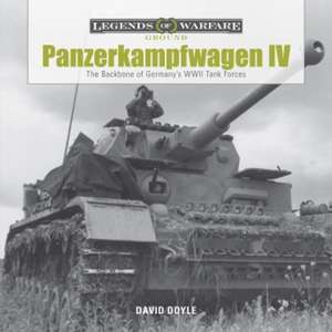 Panzerkampfwagen IV: The Backbone of Germany's WWII Tank Forces de David Doyle