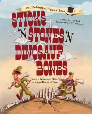 Sticks 'n Stones 'n Dinosaur Bones: Being a Whimsical "Take" on a (pre)Historical Event de Ted Enik