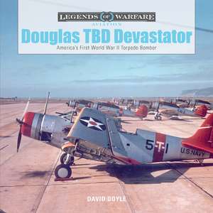 Douglas TBD Devastator: America's First World War II Torpedo Bomber de David Doyle